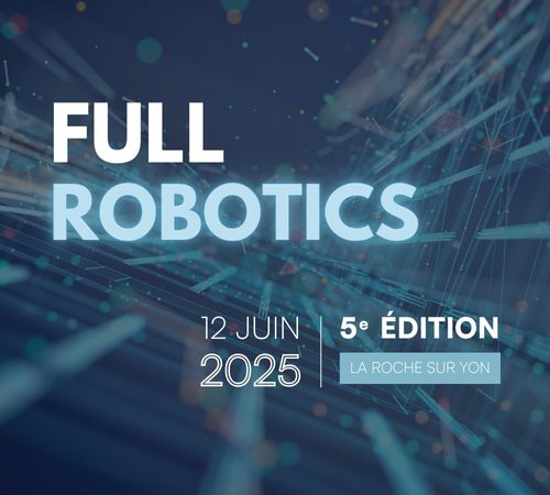 Full Robotics 2025 : La robotique industrielle agile à l’honneur le 12 juin à La Roche-sur-Yon